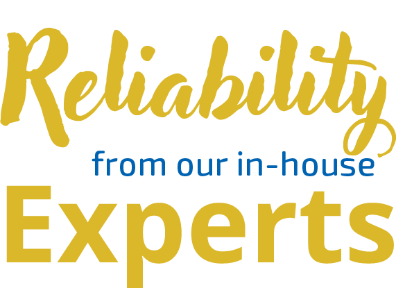 Relibility from our in-house experts